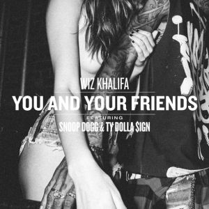 Wiz-Khalifa-You-Your-Friends-f-Snoop-Dogg-Ty-Dolla-ign-1