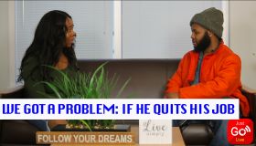We Got A Problem (Episode 7) - If He Quits His Job