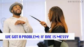 We Got A Problem Episode 11 "If Bae Is Messy"
