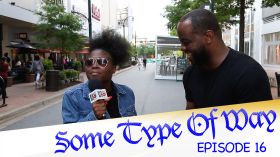 Some Type Of Way Episode 16