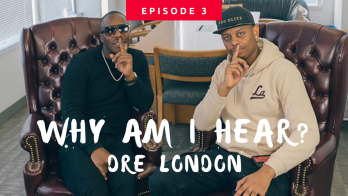 Why Am I Hear? - Dre London - Episode 3