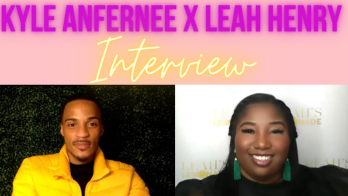Kyle Anfernee X Leah Henry Interview