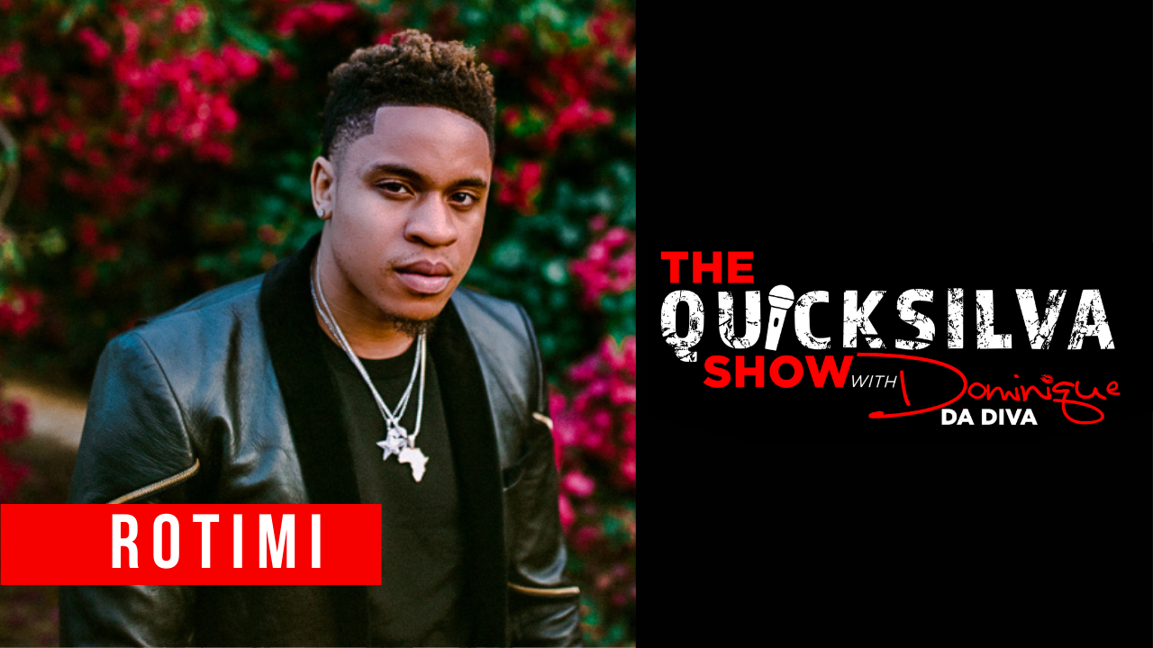 Rotimi QuickSilva Show with Dominique Da Diva Interview