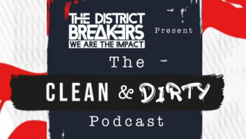 The District Breakers Presents The Clean & Dirty Podcast